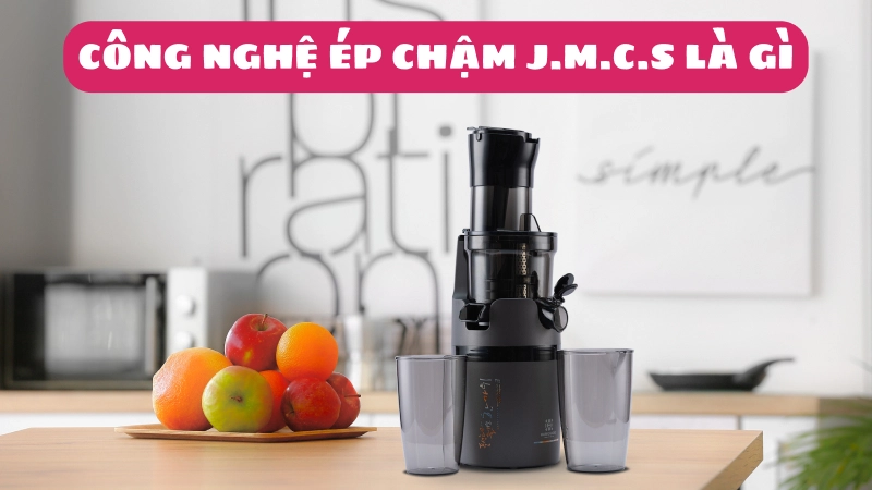 Công nghệ ép chậm JMCS là gì? [CHI TIẾT]